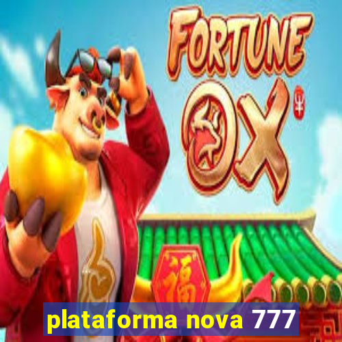 plataforma nova 777